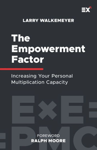 The Empowerment Factor : Increasing Your Personal Multiplication Capacity