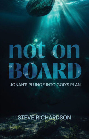 Not on Board : Jonah's Plunge Into God's Plan