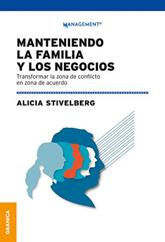 Manteniendo La Familia Y Los Negocios: Transformar La Zona De Conflicto En Zona De Acuerdo (Spanish Edition)