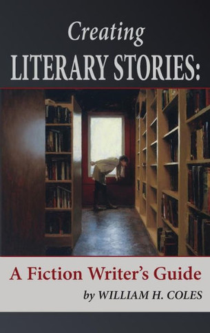 Creating Literary Stories: A Fiction Writer'S Guide - 9780996190374