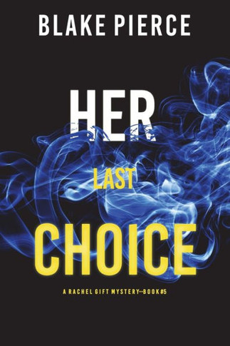 Her Last Choice (A Rachel Gift FBI Suspense Thriller?ook 5)