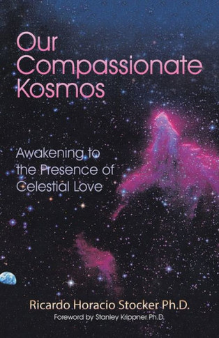 Our Compassionate Kosmos: Awakening To The Presence Of Celestial Love