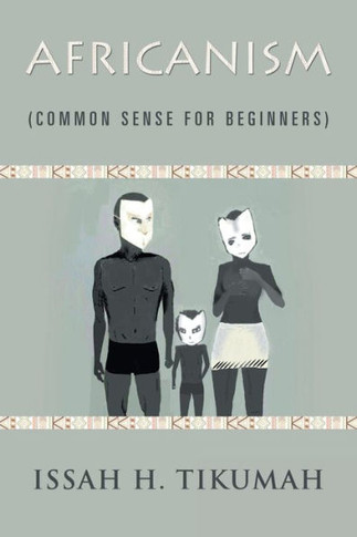 Africanism: Common Sense For Beginners