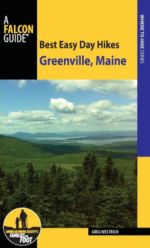 Best Easy Day Hikes Greenville, Maine (Best Easy Day Hikes Series)