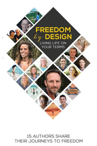 Freedom By Design: Living Life On Your Terms