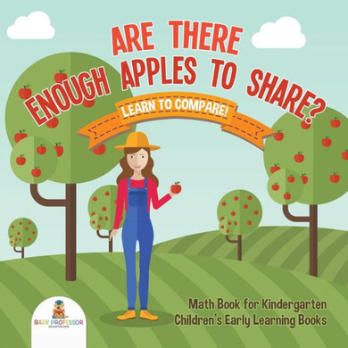 Are There Enough Apples To Share? Learn To Compare! Math Book For Kindergarten Children's Early Learning Books