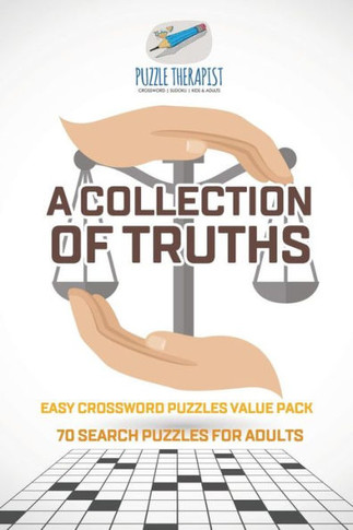 A Collection Of Truths | Easy Crossword Puzzles Value Pack | 70 Search Puzzles For Adults
