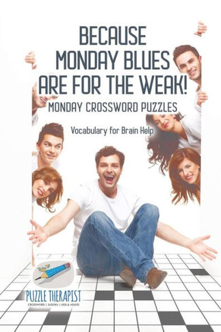 Because Monday Blues Are For The Weak! | Monday Crossword Puzzles | Vocabulary For Brain Help