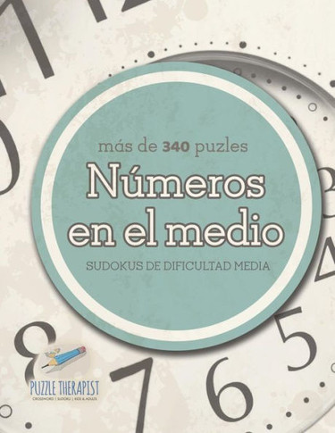 NUmeros En El Medio | Sudokus De Dificultad Media (Mas De 340 Puzles) (Spanish Edition)