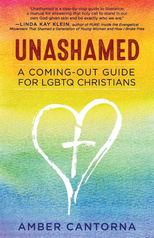 Unashamed: A Coming Out Guide For Lgbtq Christians