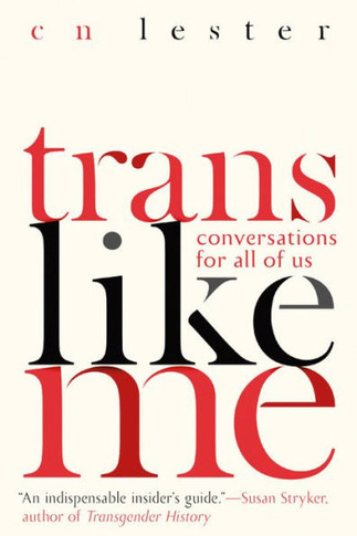Trans Like Me: Conversations For All Of Us