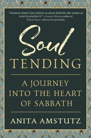 Soul Tending: Journey Into The Heart Of Sabbath