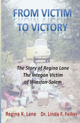 From Victim To Victory: The Story Of Regina Lane, The Integon Victim Of Winston-Salem
