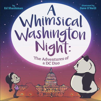 A Whimsical Washington Night: The Adventures Of A Dc Duo (Shankman & O'Neill)
