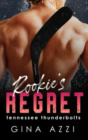 Rookie's Regret: A Teammate's Little Sister Hockey Romance (Tennessee Thunderbolts)