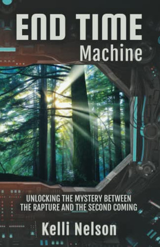 End Time Machine: Unlocking the Mystery Between the Rapture and the Second Coming
