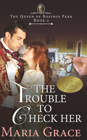 The Trouble To Check Her: A Pride And Prejudice Variation (The Queen Of Rosings Park)