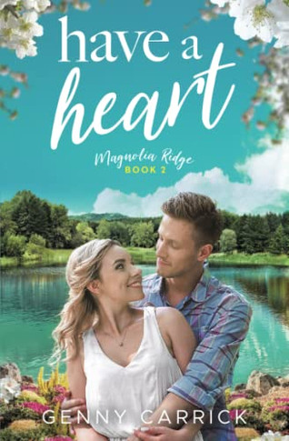 Have a Heart: A Sweet Small Town Romance (Magnolia Ridge)