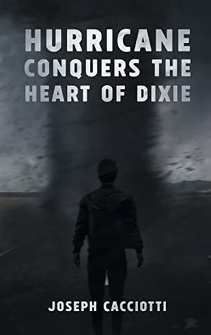 Hurricane Conquers the Heart of Dixie - 9781958517819