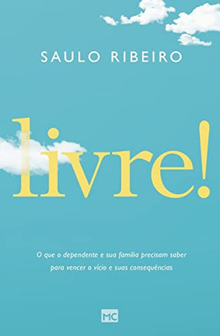 Livre!: O que o dependente e sua fam?ia precisam saber para vencer o v?io e suas consequ?cias (Portuguese Edition)