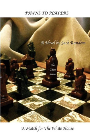 Pawns To Players: A Match For The White House (The Chess Series)