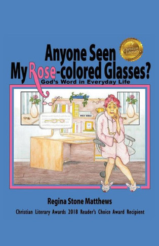 Anyone Seen My Rose-Colored Glasses?: God'S Word In Everyday Life