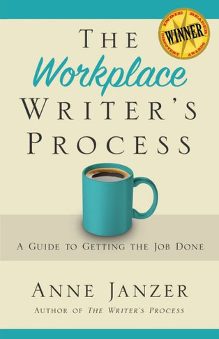 The Workplace Writer'S Process: A Guide To Getting The Job Done