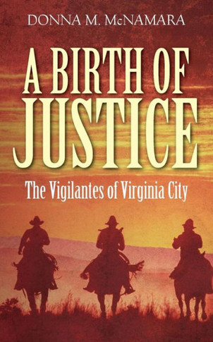A Birth Of Justice: The Vigilantes Of Virginia City