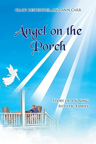 Angel On The Porch: Story Of A Loving Autistic Family