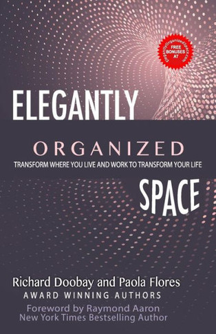 Elegantly Organized Space: Transform Where You Live and Work to Transform Your Life