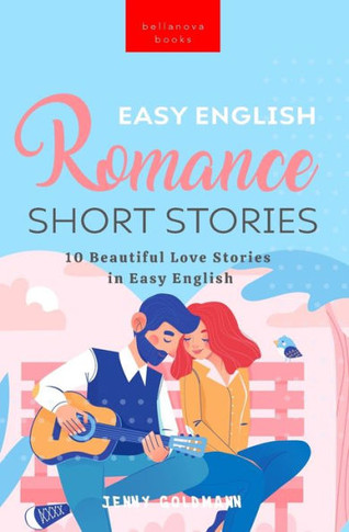 Easy English Romance Short Stories: 10 Beautiful Love Stories In Easy English (English Readers)