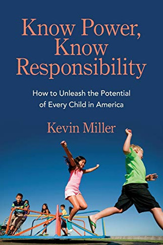 Know Power, Know Responsibility: How To Unleash The Potential Of Every Child In America