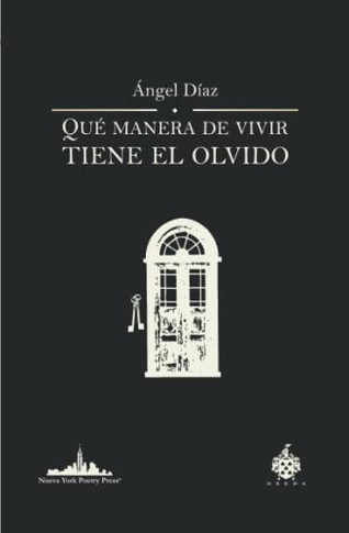 Qu? Manera De Vivir Tiene El Olvido (Coediciones Oxeda/Nueva York Poetry Press) (Spanish Edition)