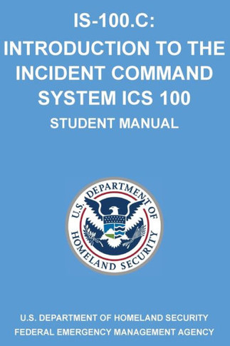 Is-100.C: Introduction To The Incident Command System, Ics 100: (Student Manual)