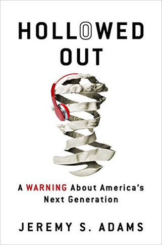 Hollowed Out: A Warning About America's Next Generation - 9781684513802