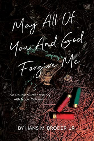 May All Of You And God Forgive Me - 9781665303255