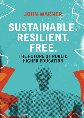 Sustainable. Resilient. Free.: The Future Of Higher Education