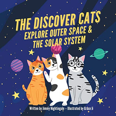The Discover Cats Explore Outer Space & and Solar System: A Children's Book About Scientific Education