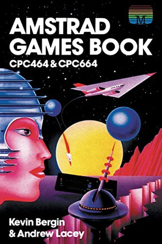 Amstrad Games Book: Cpc464 & Cpc664 (Retro Reproductions)