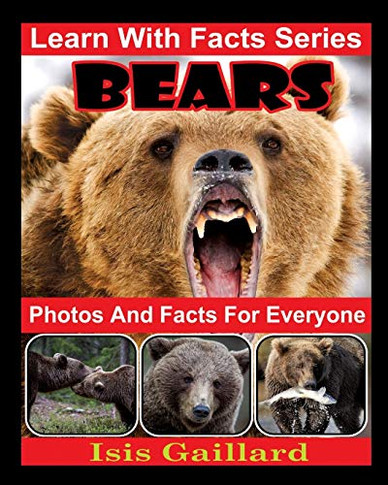 Bears Photos and Facts for Everyone: Animals in Nature (Learn With Facts Series)