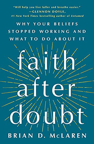 Faith After Doubt : Why Your Beliefs Stopped Working and What to Do About It - 9781250828378