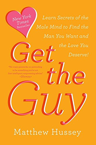 Get the Guy: ar'secr's of theale Mind to Find thean Youanand the Love You Deserve