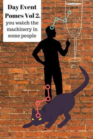 Day Event Pomes Vol. 2: you watch the machinery in some people (Day Events Pomes)