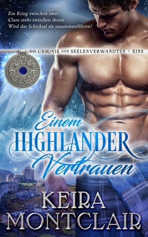Einem Highlander Vertrauen (Die Chronik Der Seelenverwandten) (German Edition) - 9781956404937