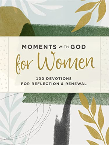 Moments With God For Women: 100 Devotions For Reflection And Renewal
