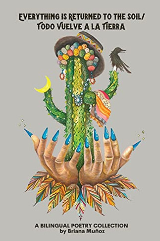 Everything Is Returned To The Soil/Todo Vuelve A La Tierra