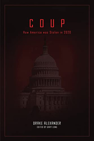 Coup: How America Was Stolen In 2020
