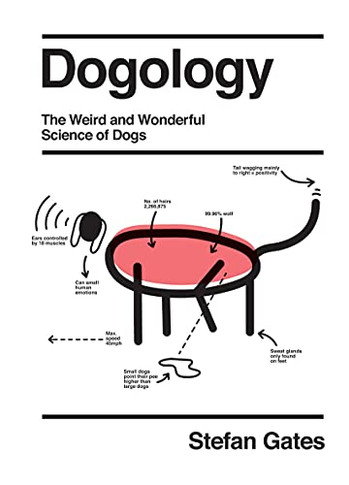 Dog-Ology : The Weird And Wonderful Science Of Dogs