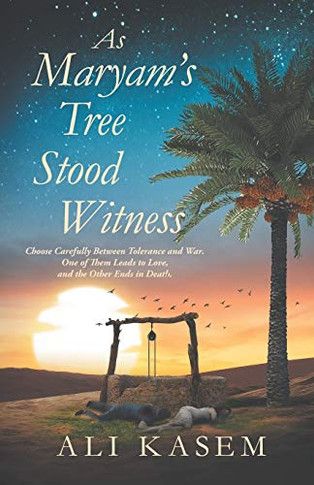 As Maryam'S Tree Stood Witness: "Choose Carefully Between Love And Death. You Will Have Tolerance Or War."