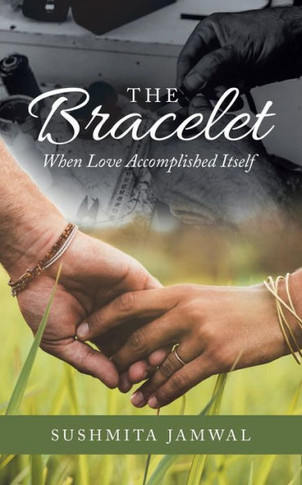 The Bracelet: When Love Accomplished Itself - 9781543701944